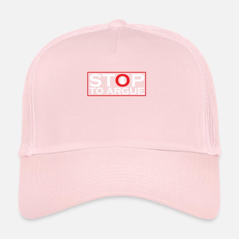 Stop arguing argument Trucker Cap