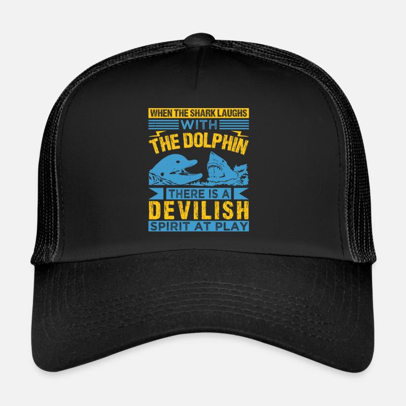 WHE THE SHARK LAUGHS WITH THE DOLPHINS THERE IS A Trucker Cap