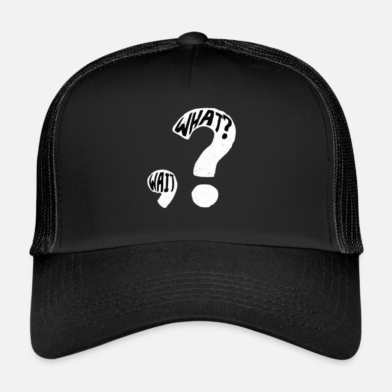 Quoi? Attendre la ponctuation du point d’interrogation Casquette trucker 