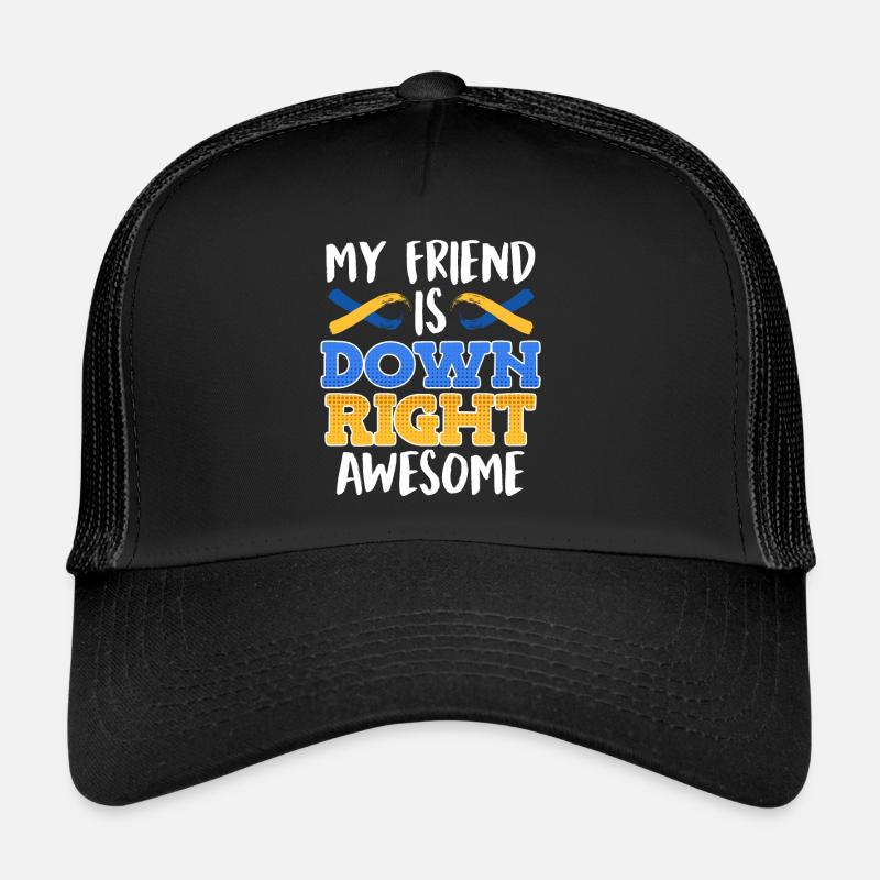 Down Syndrome Friend is Down Right Awesome Trucker Cap