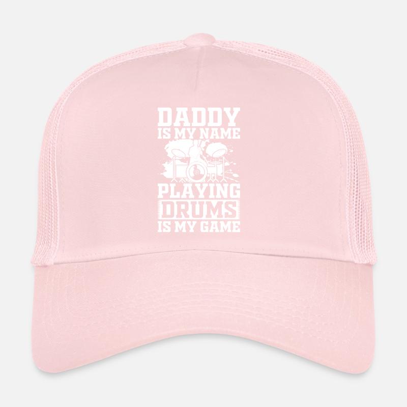 Daddy Is My Name Playing Drums Is My Game - Drum P Trucker Cap