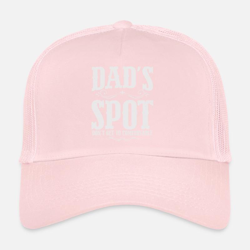 Dads Spot Dont Get To Comfortable Trucker Cap