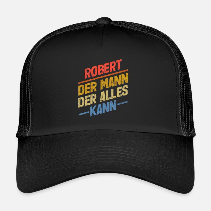 Robert Der Mann Der Alles Kann Vorname Robert - Trucker Cap - Schwarz/Schwarz