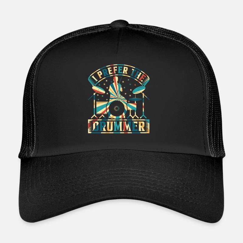 Drummer Drum Player - I Prefer The Drummer Trucker Cap