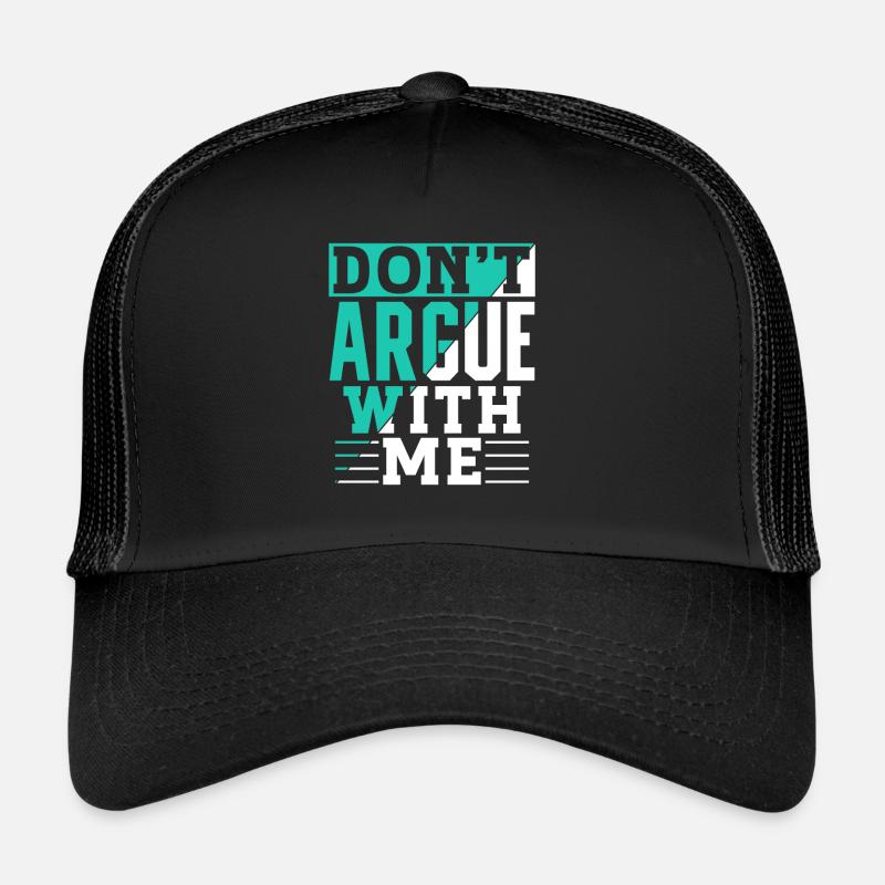 Diskutiere Nicht Mit Mir Argumentieren Argument Trucker Cap