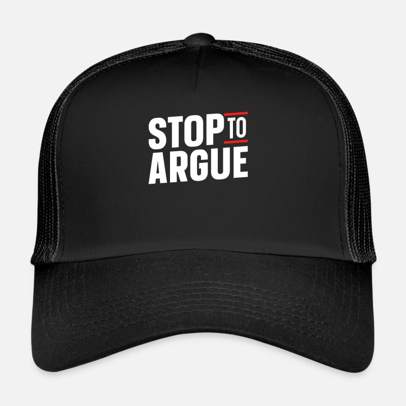 Arrêtez d’argumenter Casquette trucker 