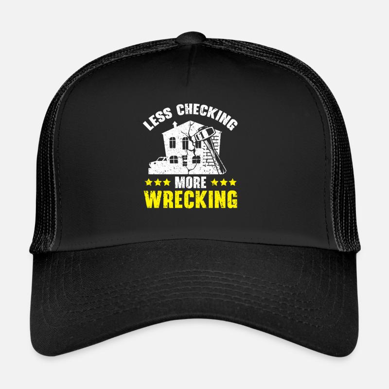 Less control, more demolition House demolition Trucker Cap