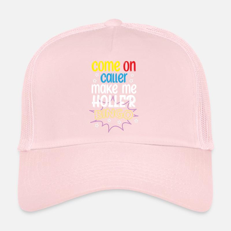 Come On Caller Make Me Holler | Bingo Trucker Cap