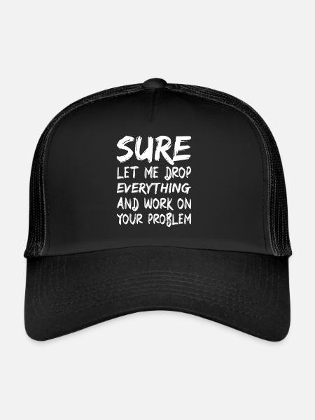 Bien sûr, laissez-moi tout laisser tomber et travailler - Casquette trucker  - noir/noir - Devant
