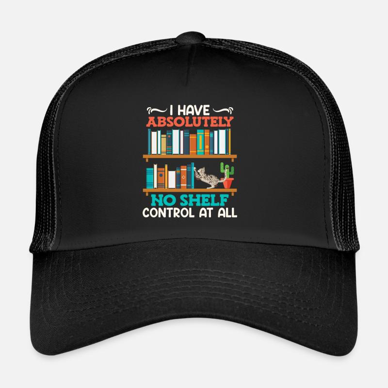 Book lover I have no shelf control Bookworm Trucker Cap
