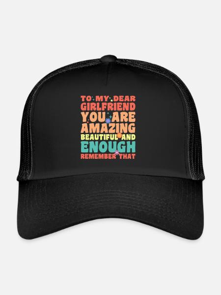 To My Dear Girlfriend You Are Amazing Beautiful An - Trucker Cap - black/black - Front
