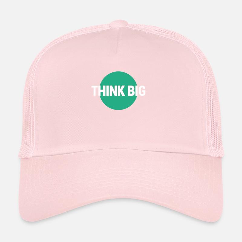 Think big think big Trucker Cap