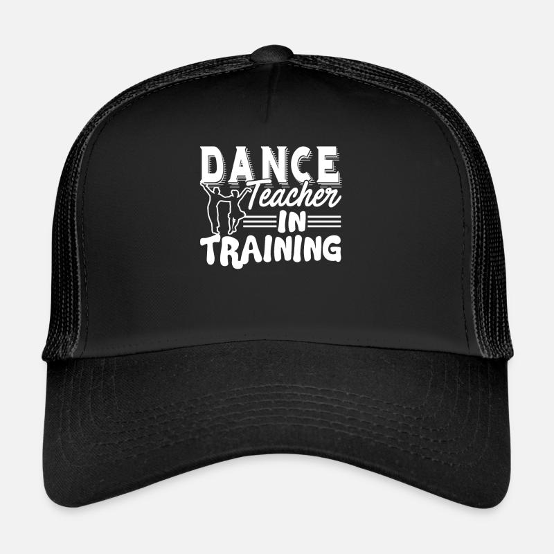 Dance Teacher Dance Teacher In Training Trucker Cap