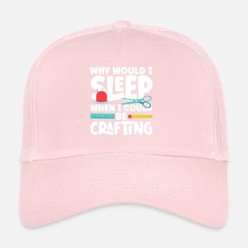 Why would I sleep when I could be Crafting Trucker Cap