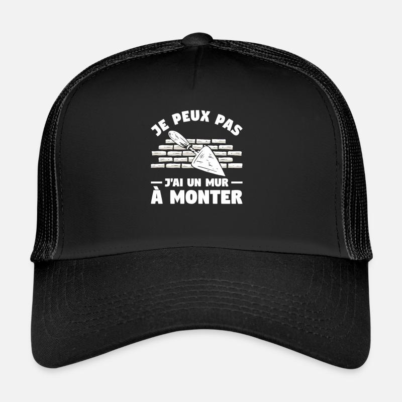 Je Peux Pas J'ai Un À Monter Maçon Maçonnerie Casquette trucker 