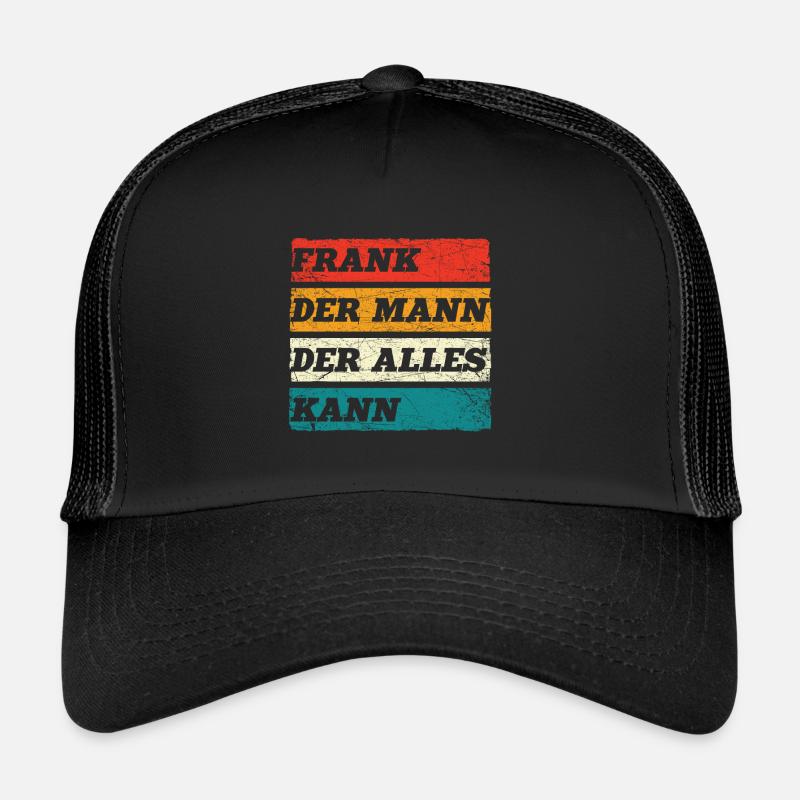 Frank Der Mann Der Alles Kann Vorname Frank Trucker Cap