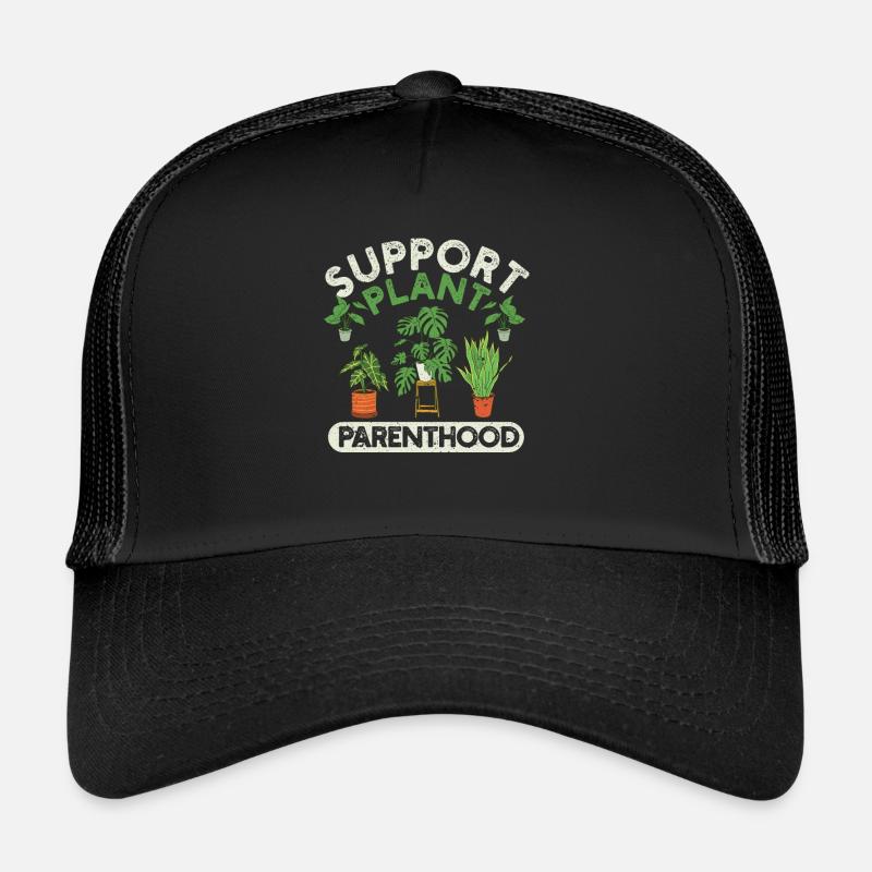 Support Plant Parenthood Funny Gardeners Plants Trucker Cap