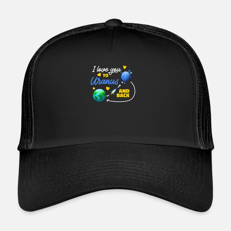 I love you to Uranus and back to Uranus Trucker Cap