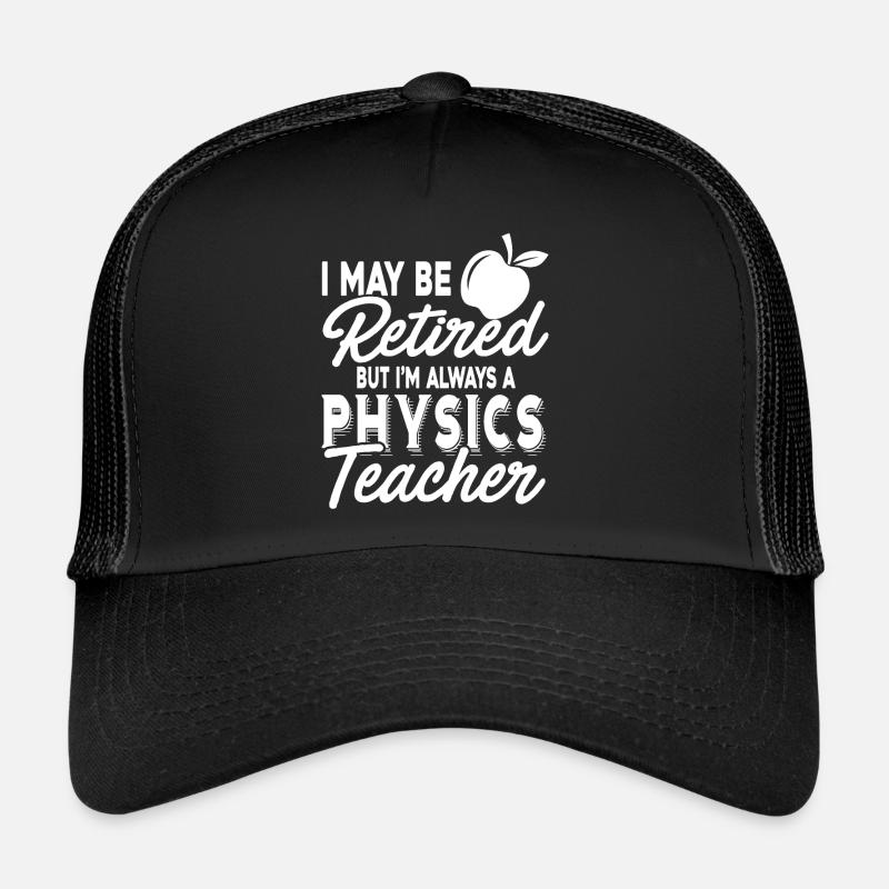 Physics Teacher Always A Physics Teacher Trucker Cap