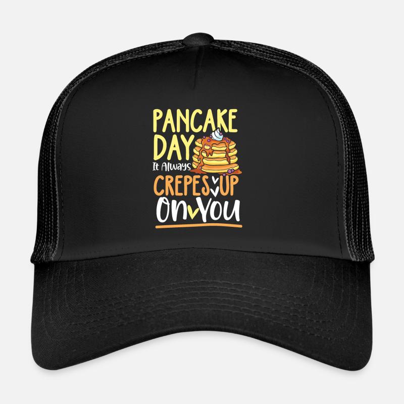 Pancake Day It Always Crepes Up On You Trucker Cap