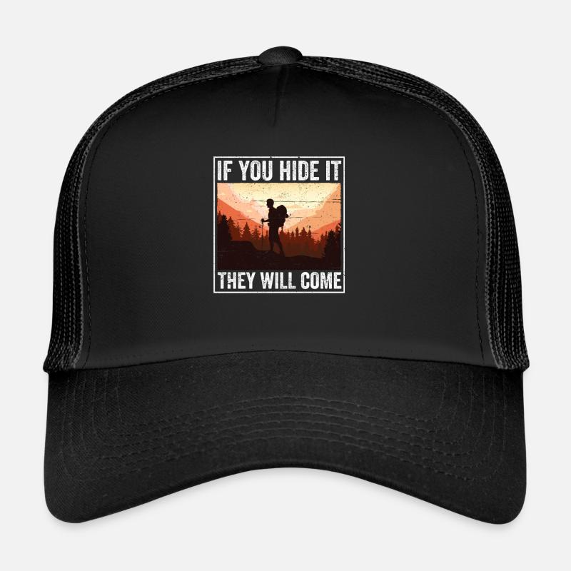 If you hide it, they will come Geocacher Trucker Cap