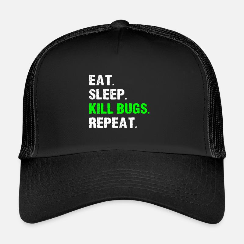 Eat Sleep Kill Bugs Repeat Funny Pest Control - Trucker Cap - Schwarz/Schwarz