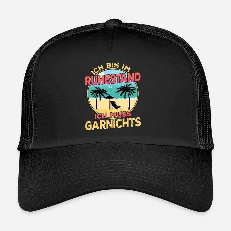 Ich Bin Im Ruhestand Ich Muss Garnichts Rentner Trucker Cap