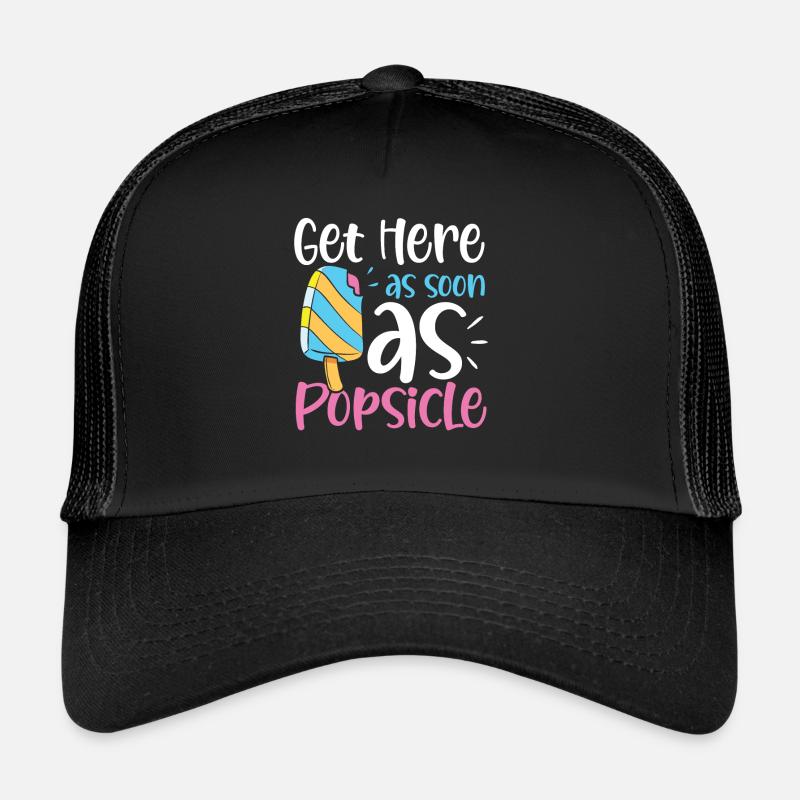 Get Here As Soon As Popsicle für eine Eis Trucker Cap