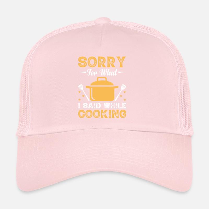 Sorry For What I Said While Cooking Chefs Chef Coo Trucker Cap
