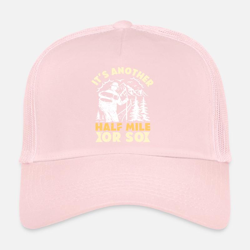 Hiker funny Just half a mile mountain fan Trucker Cap