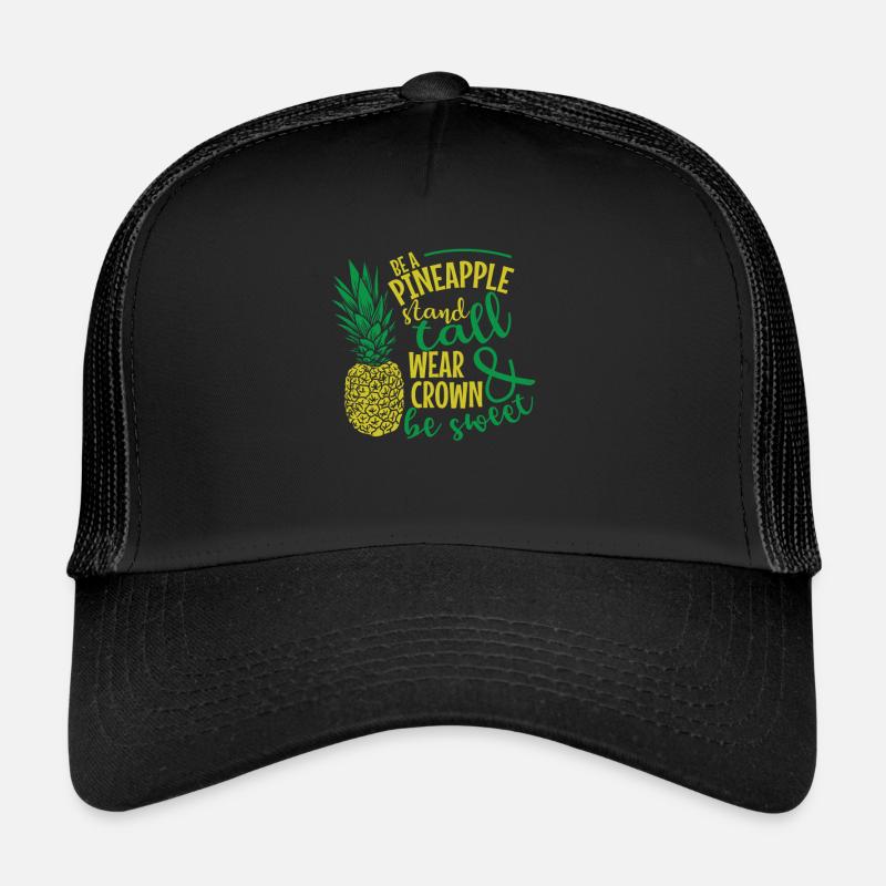 Be a Pineapple and be Sweet sweet fruit Trucker Cap