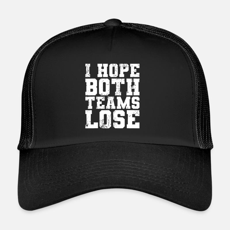 J’espère que les deux équipes perdront un drôle de fan de sport Casquette trucker 