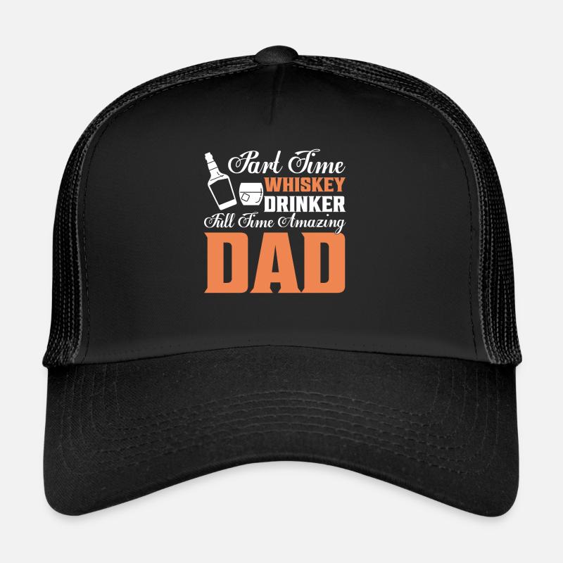 Part Time Whiskey Drinker Full Time Amazing Dad Bo Trucker Cap