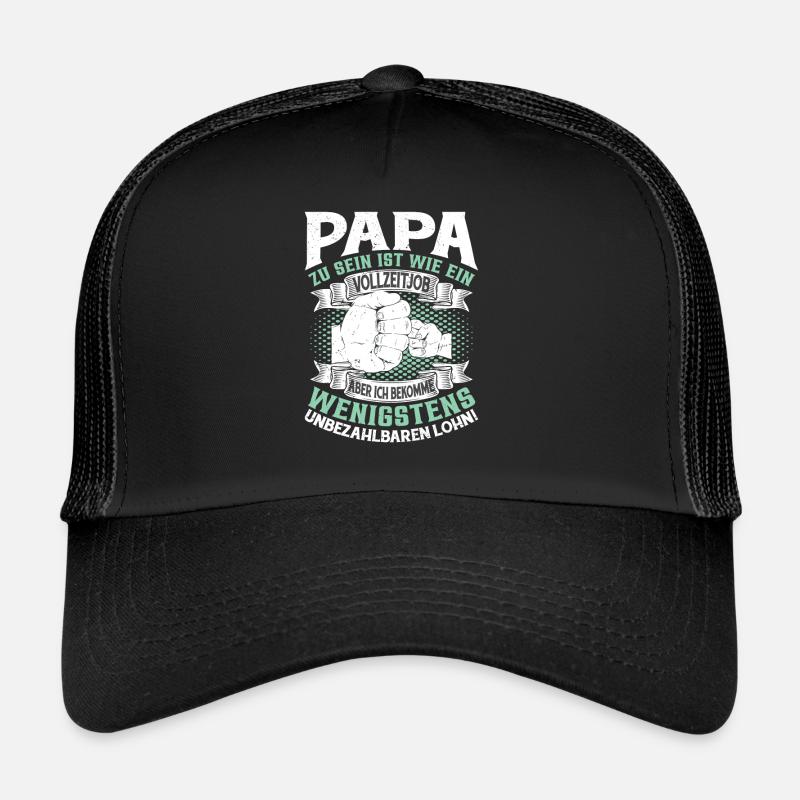 Papa zu sein ist wie ein Vollzeitjob - Trucker Cap - Schwarz/Schwarz