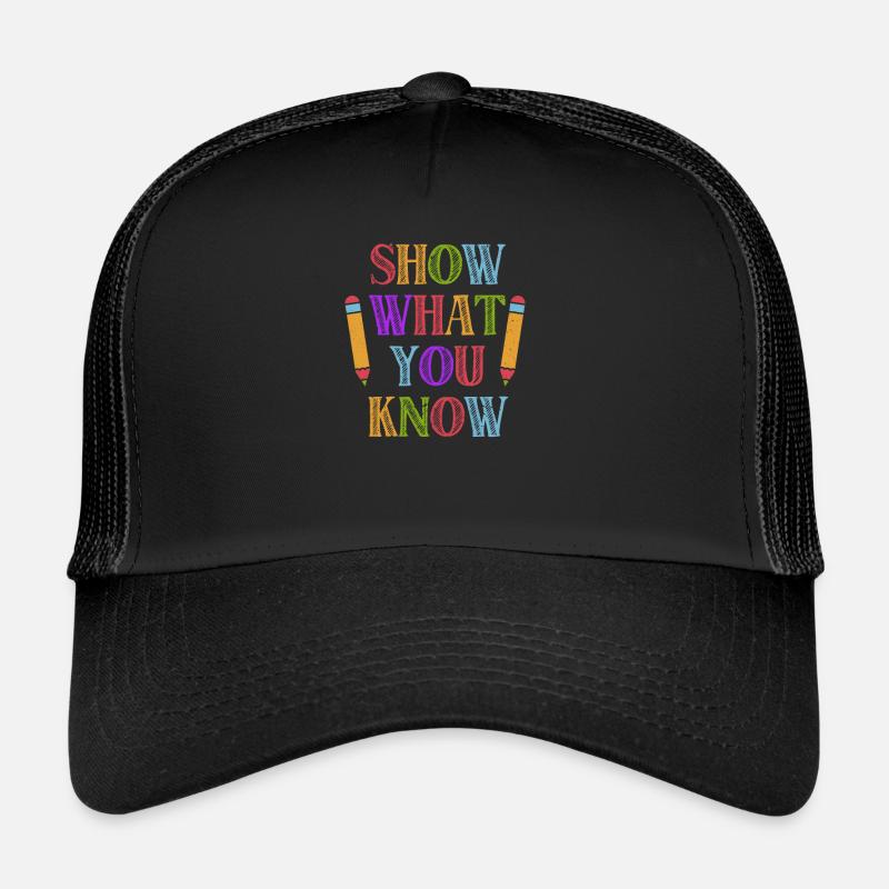 Show What You Know Funny Exam Test Day Student Trucker Cap
