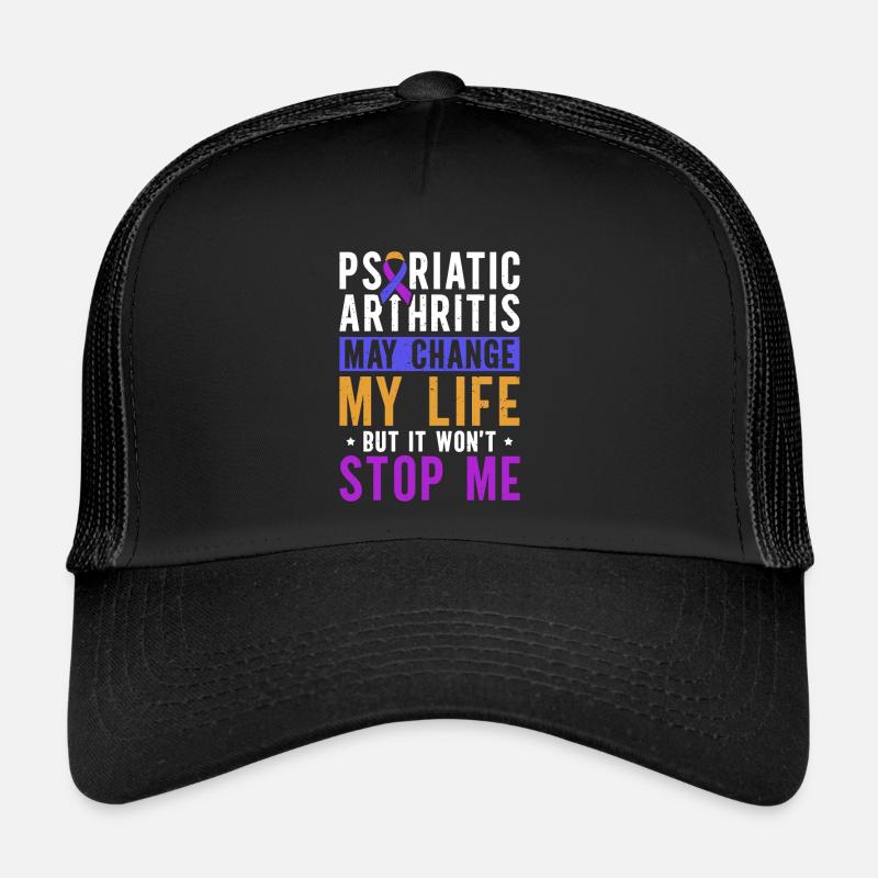 Psoriatic arthritis may challenge my life, Trucker Cap
