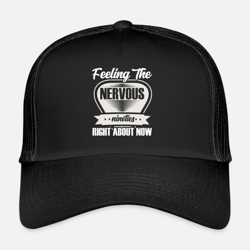 Feeling the nervous nineties Trucker Cap