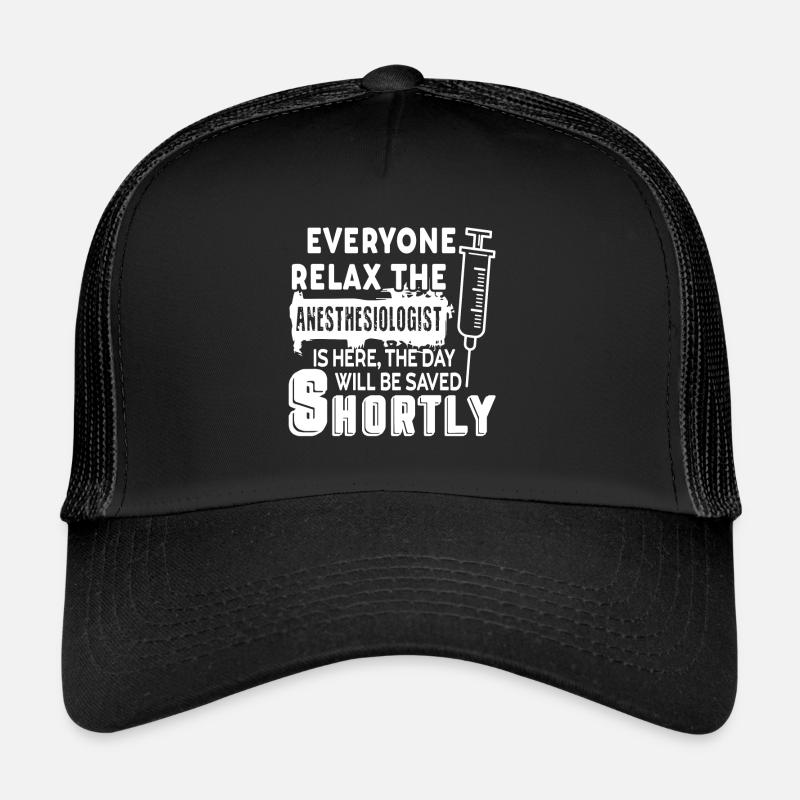 Anesthesiologist The Anesthesiologist Is Here Trucker Cap