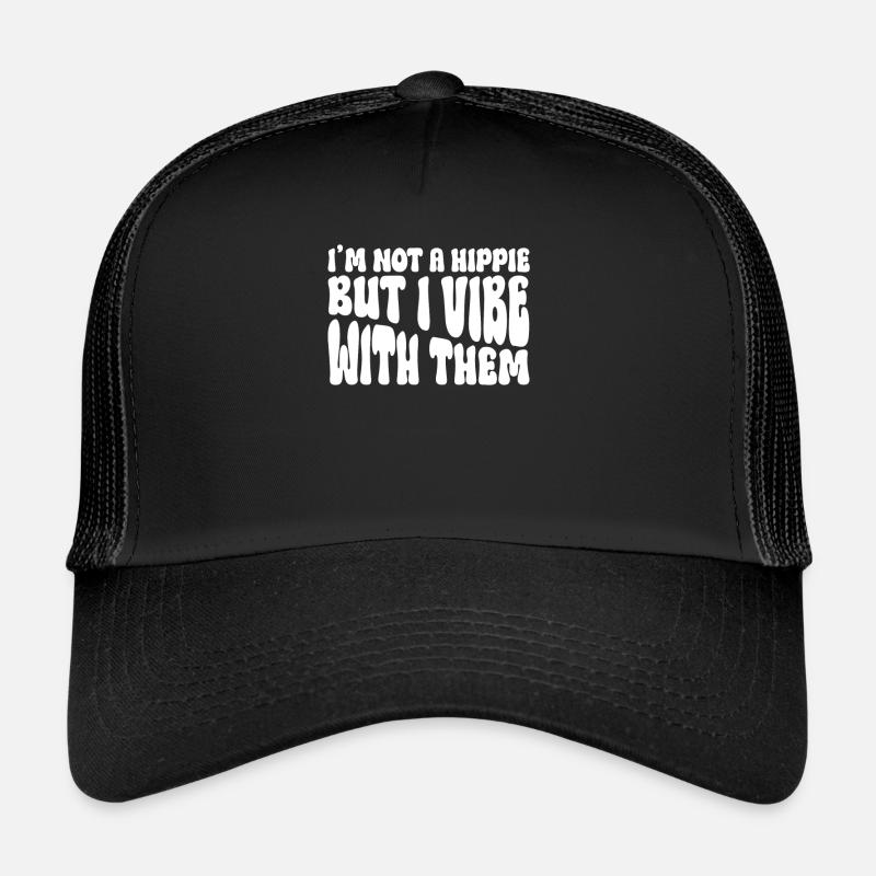 Je ne suis pas un hippie, mais je swingue avec eux - hippie Casquette trucker 