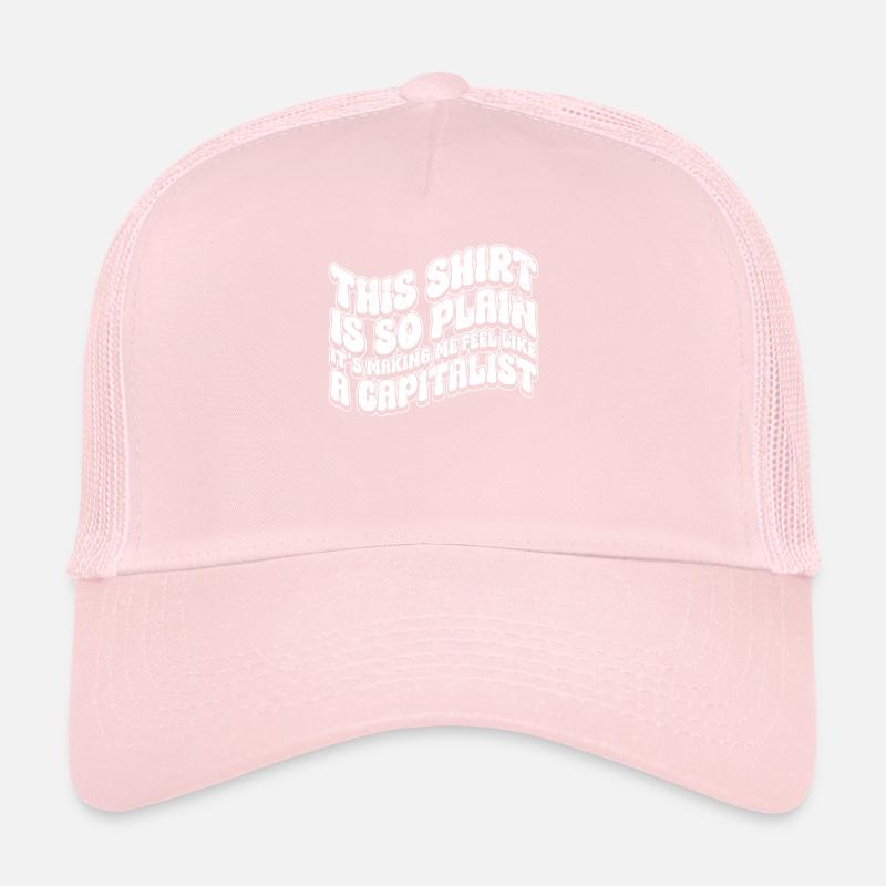 Shirt is simple, how capitalist feel - hippie Trucker Cap