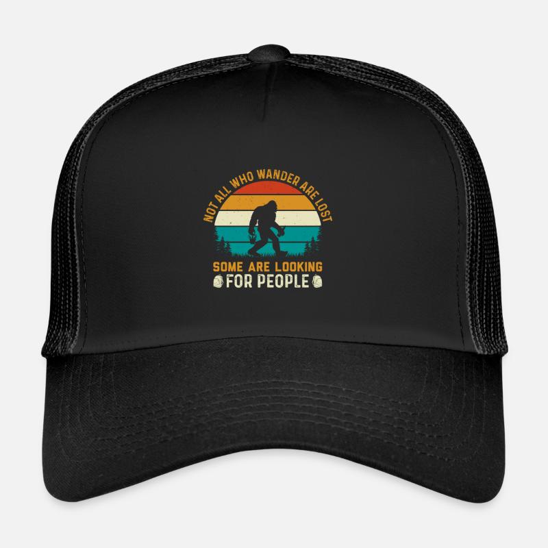 Not All Who Wander Are Lost Some Are Looking For Trucker Cap