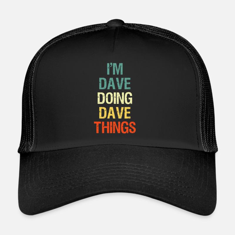 I'M Dave Doing Dave Things Personalized First Name - Trucker Cap - black/black