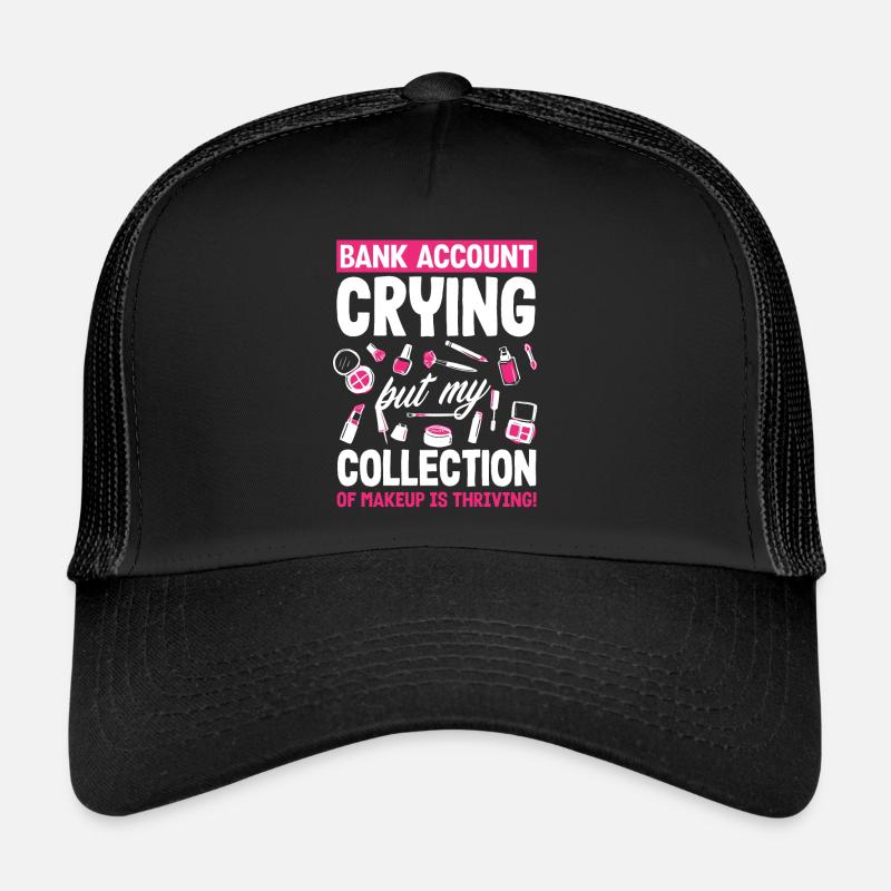 Compte bancaire qui pleure, la collection de maquillage prospère! Casquette trucker 