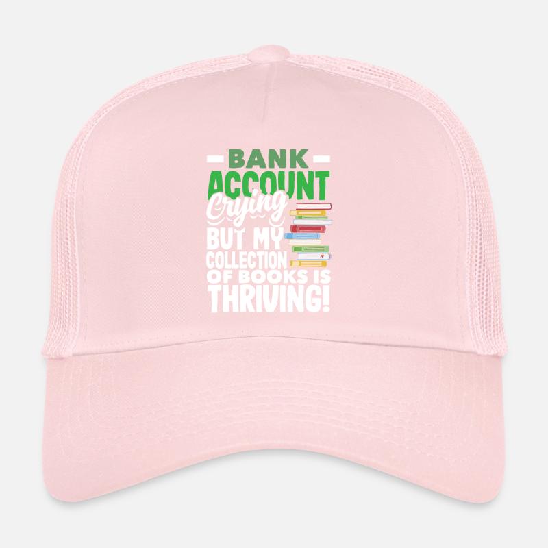 Bank Account Crying, Books Thriving Book Lover Trucker Cap