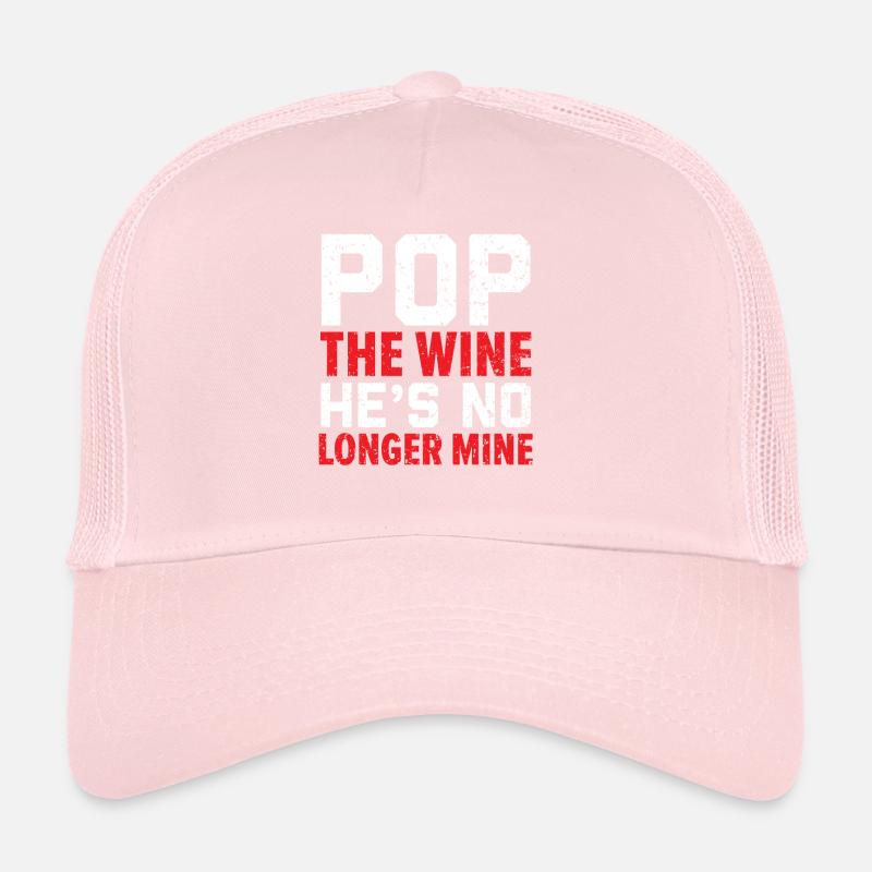 Pop The Wine He’s Not Mine Anymore Annulation Casquette trucker 