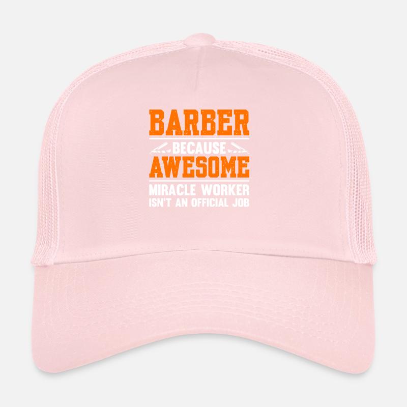 Barber Because Awesome Miracle Worker Trucker Cap