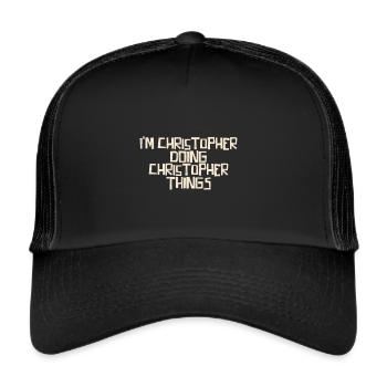 I'm Christopher doing Christopher things - Trucker Cap - black/black - Front