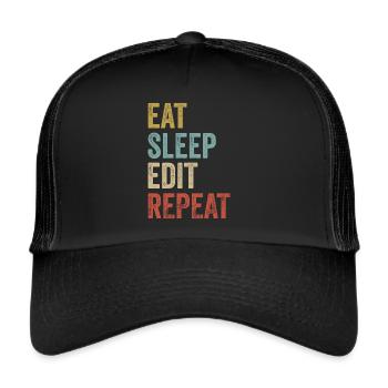 Eat Sleep Edit Repeat Funny Editor - Trucker Cap - black/black - Front