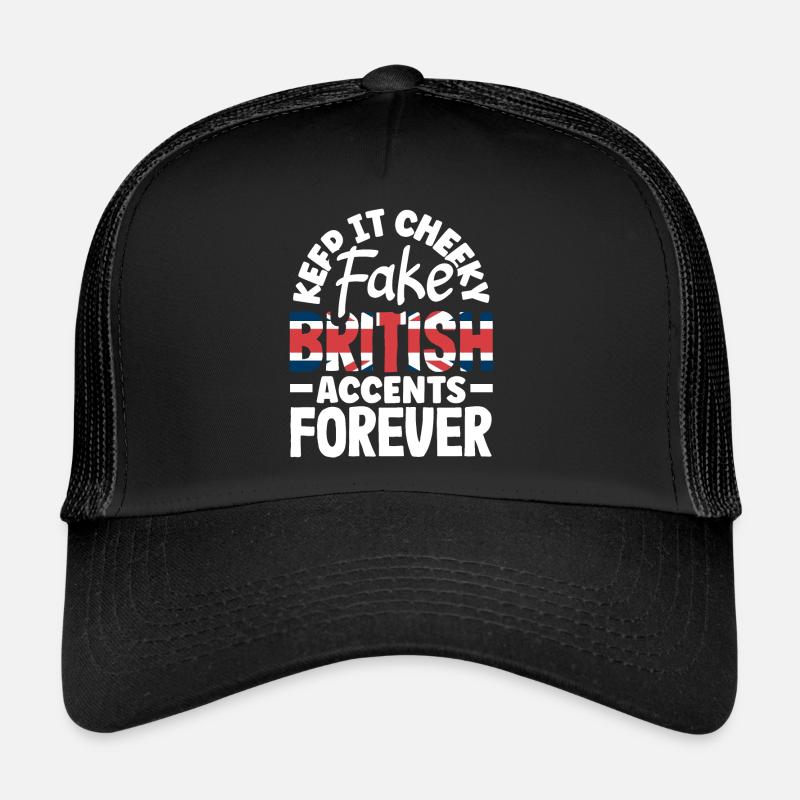Fake British Accents Forever Trucker Cap