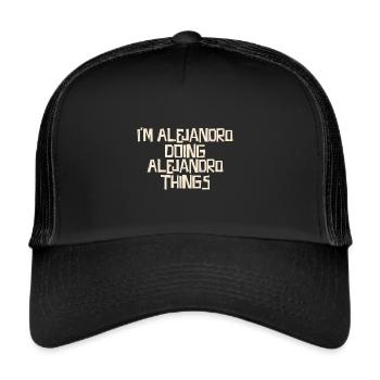 I'm Alejandro doing Alejandro things - Trucker Cap - Schwarz/Schwarz - Vorne